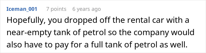 Comment suggesting dropping rental car with near-empty petrol tank for revenge Comment suggesting dropping rental car with near-empty petrol tank for revenge