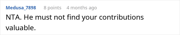A Reddit comment, Medusa_7898, saying NTA. He must not find your contributions valuable, discussing wife's job.