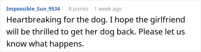 Comment expressing hope girlfriend is happy to get her dog back. Comment expressing hope girlfriend is happy to get her dog back.