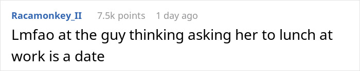 A Reddit comment by "Racamokey_II" reads, "Lmfao at the guy thinking asking her to lunch at work is a date."