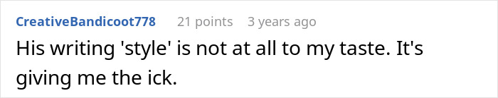 A user comment on a white background, reading, His writing 'style' is not at all to my taste. It's giving me the ick. This relates to guy leaves wife and kids.