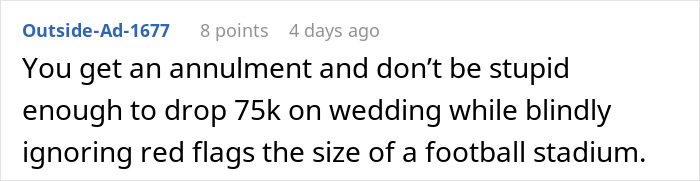 A comment advises getting an annulment after wife behaves on honeymoon. It cautions against ignoring red flags before spending 75k on a wedding.