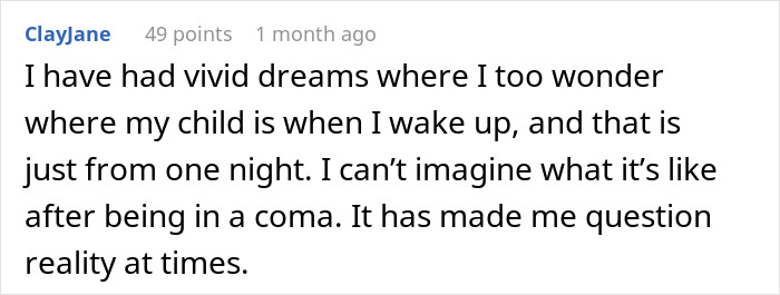 A Reddit comment describes vivid dreams and the emotional toll of waking up from a coma, raising triplets. A Reddit comment describes vivid dreams and the emotional toll of waking up from a coma, raising triplets.