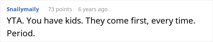 A digital comment from Snailymaily, 73 points, 6 years ago, stating "YTA. You have kids. They come first, every time. Period." This highlights the parents and children dynamic.