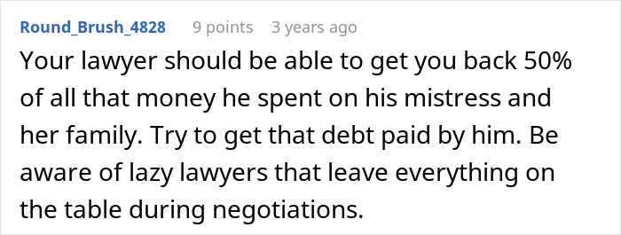 A Reddit comment advises a wife on financial claims from her husband's spending on his second family, urging careful lawyer selection.