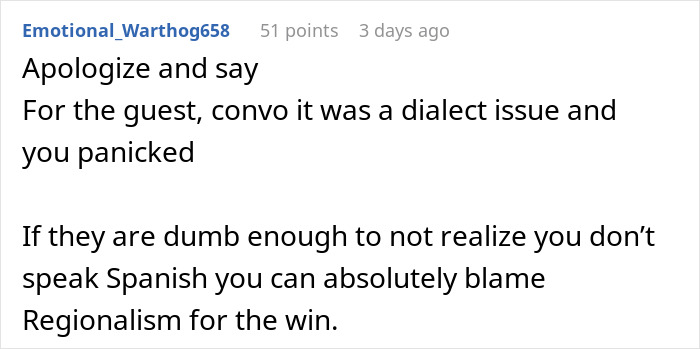 Comment suggesting to apologize and blame dialect confusion for Spanish misunderstanding Comment suggesting to apologize and blame dialect confusion for Spanish misunderstanding