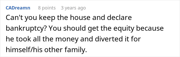 A Reddit comment suggesting keeping a house and declaring bankruptcy after a husband diverted money for a second family.