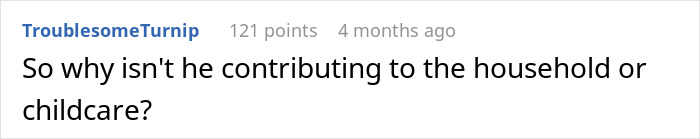 A Reddit comment by "TroublesomeTurnip" asks why a man isn't contributing to the household or childcare, relating to the wife's job.