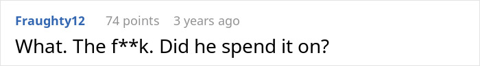A screenshot of a Reddit comment asking, "What the f**k. Did he spend it on?" highlighting the second family financial nightmare.
