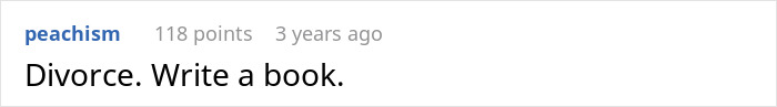 A Reddit comment says Divorce. Write a book. This relates to having a second family and financial nightmare.