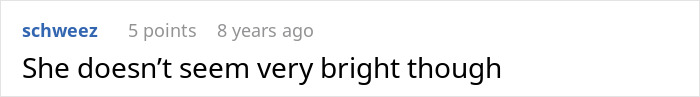 A Reddit comment: "She doesn't seem very bright though", reflecting cathartic reactions to an entitled mom. A Reddit comment: "She doesn't seem very bright though", reflecting cathartic reactions to an entitled mom.