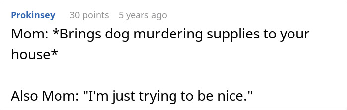 Comment joking about mom bringing dangerous items for dogs but claiming to be nice Comment joking about mom bringing dangerous items for dogs but claiming to be nice