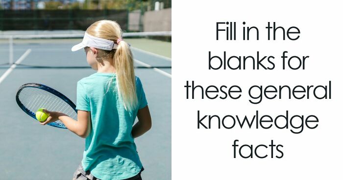 If You Can Fill In 18 Blanks For These General Knowledge Facts, Your Memory Is Exceptional