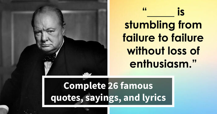 Finish The Sentence: 26 Famous Quotes, Lyrics & Everyday Grammar That Are Harder Than You Think