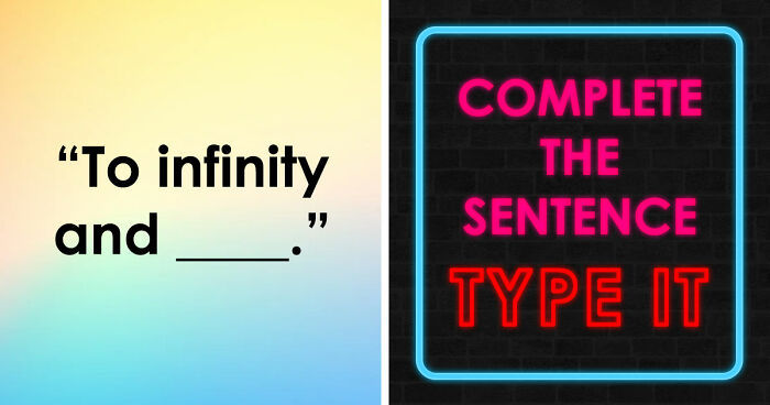 Finish The Sentence: 26 Famous Quotes, Lyrics & Everyday Grammar That Are Harder Than You Think