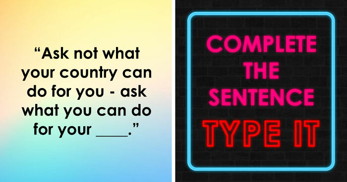 Finish The Sentence: 26 Famous Quotes, Lyrics & Everyday Grammar That Are Harder Than You Think