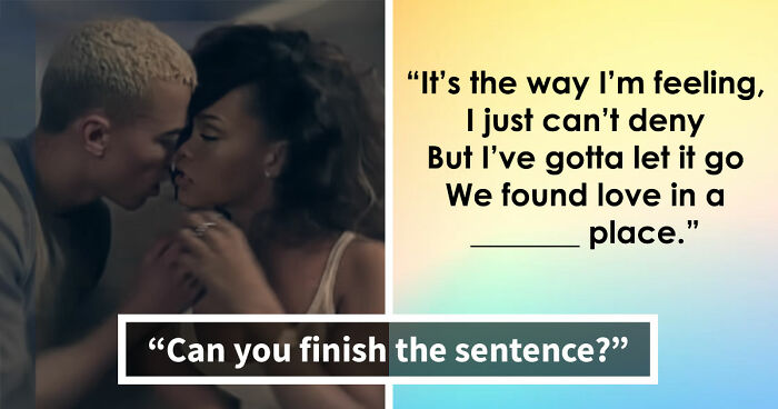 Finish The Sentence: 26 Famous Quotes, Lyrics & Everyday Grammar That Are Harder Than You Think
