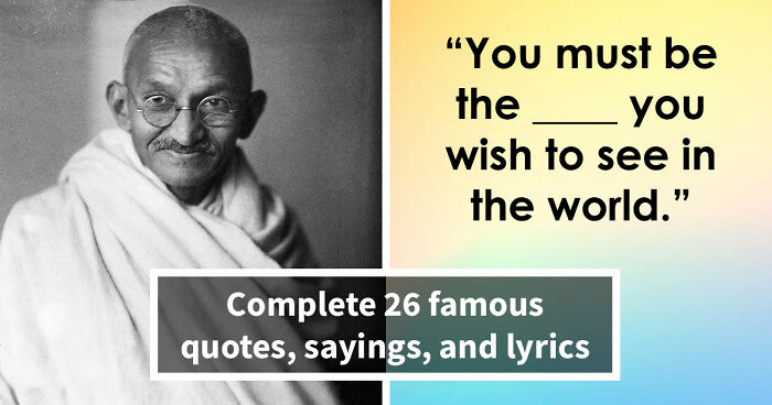 Finish The Sentence: 26 Famous Quotes, Lyrics & Everyday Grammar That Are Harder Than You Think