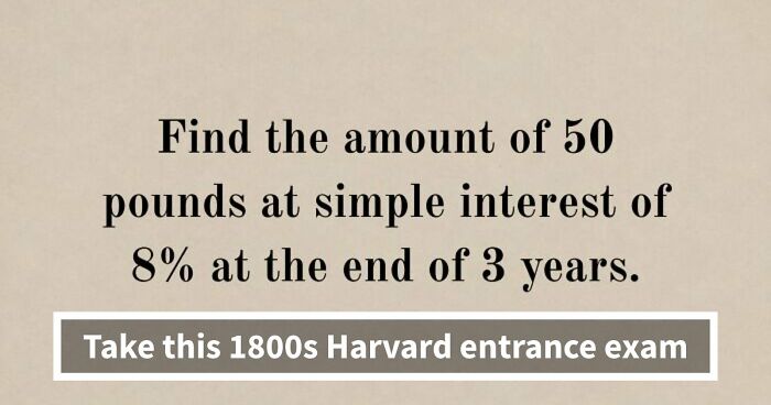 “Would You Get Into Harvard 150 Years Ago?”: Test Yourself With 16 Entrance Exam Questions