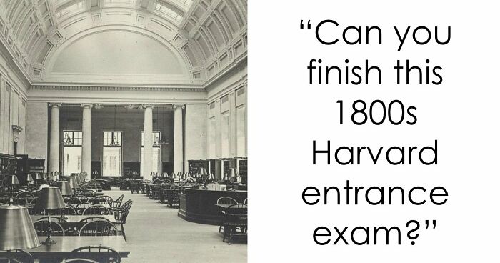 “Would You Get Into Harvard 150 Years Ago?”: Test Yourself With 16 Entrance Exam Questions