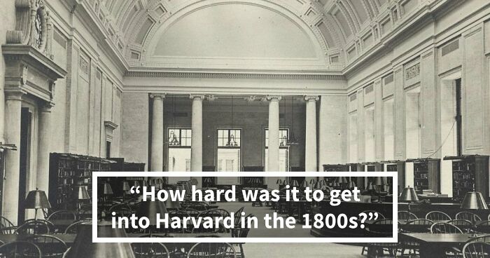 “Would You Get Into Harvard 150 Years Ago?”: Test Yourself With 16 Entrance Exam Questions