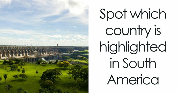 “How Well Do You Know South America?”: Name 14 Countries From Only A Spot On The Map