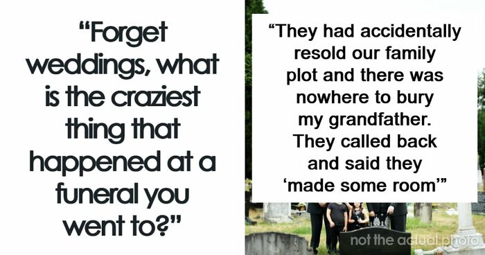 67 Funeral Stories That Spiraled Completely Out Of Control