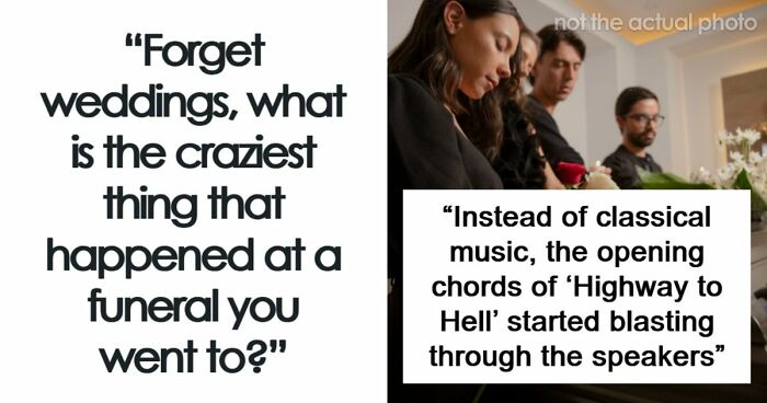 67 Funeral Stories That Spiraled Completely Out Of Control