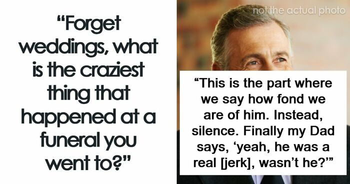 67 Funeral Stories That Spiraled Completely Out Of Control