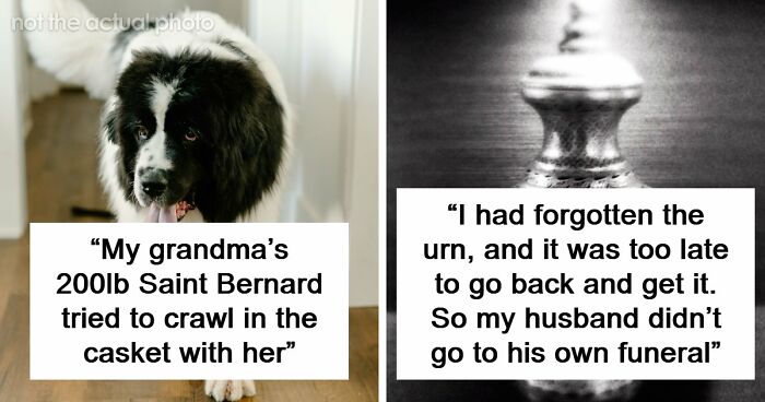 67 Funeral Stories That Spiraled Completely Out Of Control