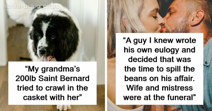 67 Funeral Stories That Spiraled Completely Out Of Control