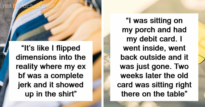 “Still Freaks Me Out”: 54 People Share The Creepiest “Glitches In The Matrix” They’ve Experienced