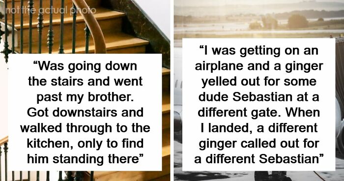 “Still Freaks Me Out”: 54 People Share The Creepiest “Glitches In The Matrix” They’ve Experienced