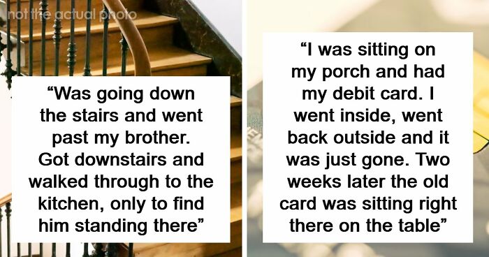 “Still Freaks Me Out”: 54 People Share The Creepiest “Glitches In The Matrix” They’ve Experienced