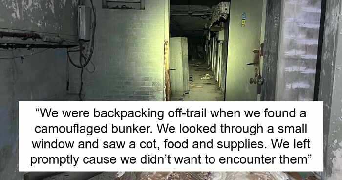 55 Horrifying Tales Of Folks Exploring Creepy Remote Areas And Immediately Regretting It