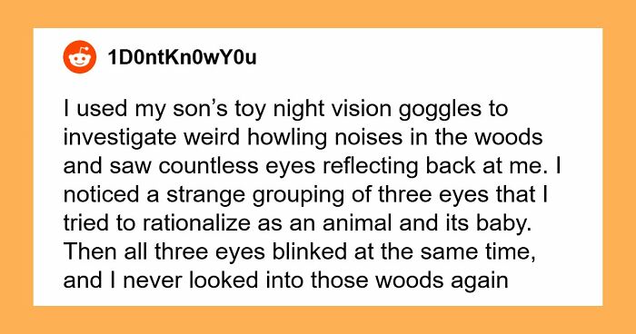 55 Horrifying Tales Of Folks Exploring Creepy Remote Areas And Immediately Regretting It