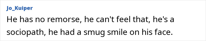 Comment calls the man a sociopath with no remorse after ending mechanic's life Comment calls the man a sociopath with no remorse after ending mechanic's life
