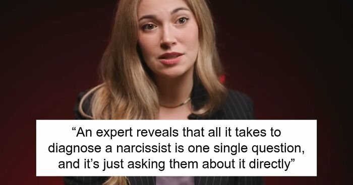 Criminal Psychologist Says Spotting A Narcissist Is Weirdly Easy, And All It Takes Is Asking Them