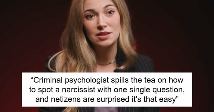 Criminal Psychologist Says Spotting A Narcissist Is Weirdly Easy, And All It Takes Is Asking Them