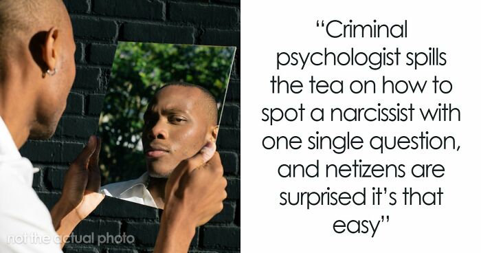 Criminal Psychologist Says Spotting A Narcissist Is Weirdly Easy, And All It Takes Is Asking Them