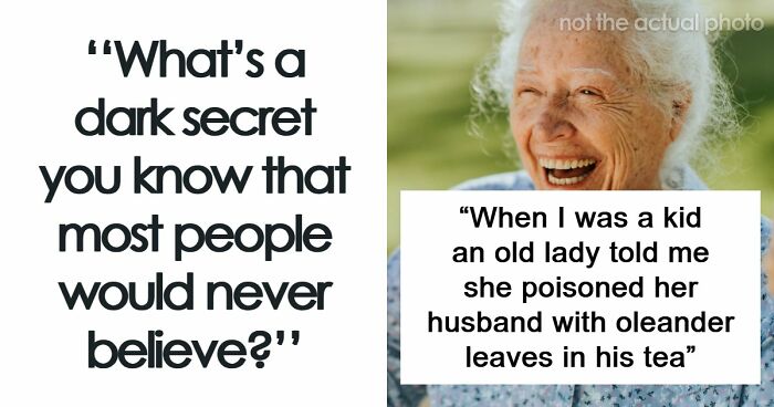 55 People Reveal Shocking Dark Secrets That No One Ever Believes