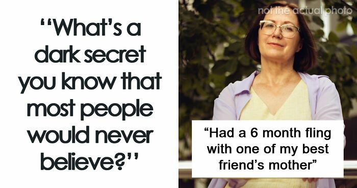 55 People Reveal Shocking Dark Secrets That No One Ever Believes