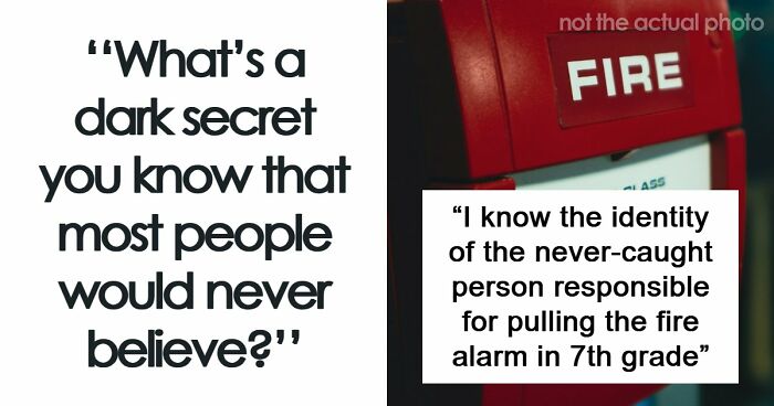 55 People Reveal Shocking Dark Secrets That No One Ever Believes