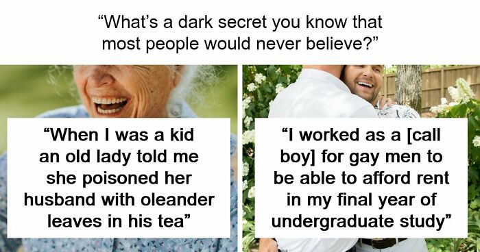 55 People Reveal Shocking Dark Secrets That No One Ever Believes