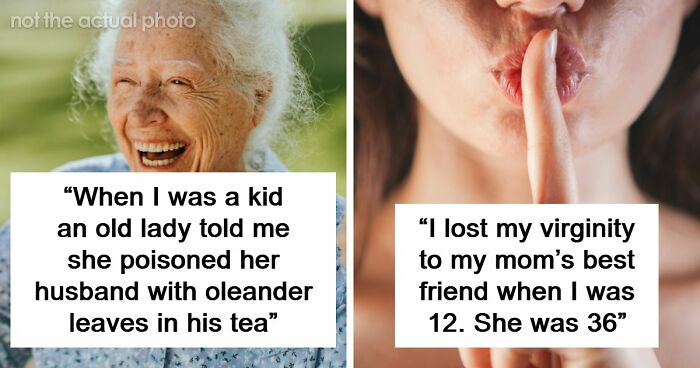 55 People Reveal Shocking Dark Secrets That No One Ever Believes