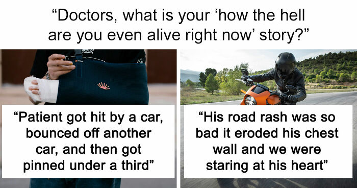 47 Times Doctors Wanted To Ask Their Patients “How The Hell Are You Even Alive Right Now?”