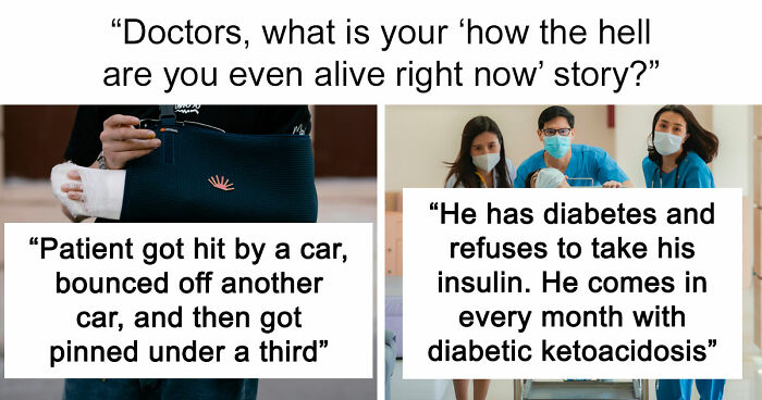 47 Times Doctors Wanted To Ask Their Patients “How The Hell Are You Even Alive Right Now?”