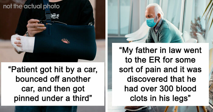 47 Times Doctors Wanted To Ask Their Patients “How The Hell Are You Even Alive Right Now?”