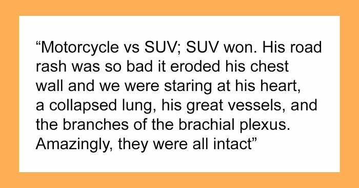 47 Times Doctors Wanted To Ask Their Patients “How The Hell Are You Even Alive Right Now?”