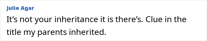 A comment from Julie Agar: "It's not your inheritance it is there's." addressing the woman's inheritance and house deposit dilemma.